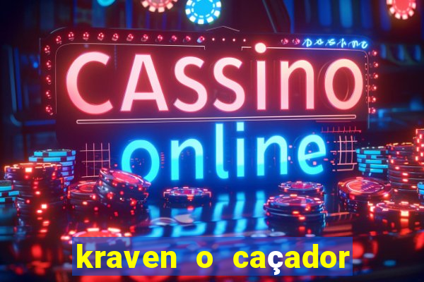 kraven o caçador filme completo dublado online